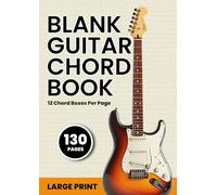Blank Guitar Chord Book: Large Print 12 Box Chord Boxes Per Page - 130 Pages A4 Paper Size with Clear, High-Contrast Layout for Comfortable Practice, Songwriting and Lessons