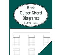 Blank Guitar Chord Diagrams Book: 6 String Guitar Notebook with Blank Chord Charts. 12 Chord Boxes Per Page with Labels