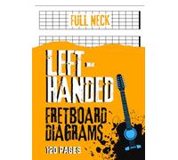 Blank Guitar Neck Notebook 8.27 x 11.69 for 6 String Guitar Full Neck & Left-Handed: 120 Pages | Full Neck Guitar Fretboard Diagram Book for Musicians | A4