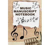 Blank Music Manuscript Notebook: Blank Music Manuscript Notebook: Staff Paper Book for Songwriting, Music Theory, and Composition for All Instruments