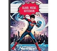 Blank Music Notebook - Kids: Superhero Theme Cover | 6 Large Staff Per Page | With Fun Music Guide for Kids | 8 x 11.5"