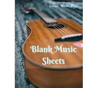 Blank Music Sheets Notebook: 120 Pages of Manuscript Staff Paper for Songwriting and Music Composition | Large 8.5 x 11 Music Journal for Students, Teachers, and Composers