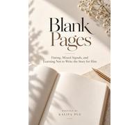 Blank Pages: Dating, Mixed Signals, and Learning Not to Write the Story for Him