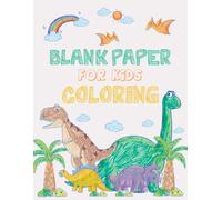 Blank Paper for Kids Coloring: Blank Drawing Pages for Coloring, Sketching, Doodling, and Creative Art Activities