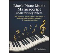 Blank Piano Music Manuscript Book for Beginners: 100 Pages of Treble & Bass Clef Staves - Ideal for Piano Students, Teachers & Music Composition