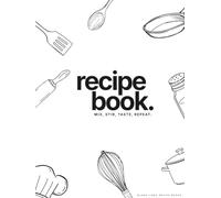 Blank Recipe Book: Mix, Stir, Taste, Repeat: A Blank Recipe Book to Write In with Conversion Charts, Notes & Cooking Reference Pages