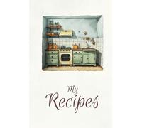 Blank Recipe Book to Write in Your Own Recipes: Aesthetic Recipe Journal for Own Recipes for Mom, Dad, Yourself, or a Gift. Cookbook to Save Your Custom, Special, Favorite Recipes