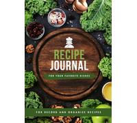 Blank Recipe Notebook - Kitchen Recipe Book for Notes: Record Ingredients, Directions and Cooking Tips in One Handy Journal