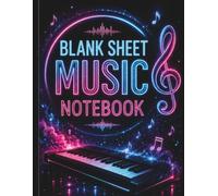 Blank Sheet Music Notebook: 110 Pages with 8 Wide Staves Per Page, Music Notation Guide, and Plenty of Space to Create, Compose, Practice, and Capture Every Musical Idea