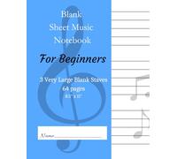 Blank Sheet Music Notebook For Beginners: 3 Very Large Blank Staves