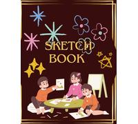 blank Sketchbook Journal: Drawing, Doodling, and Creative Art Notebook for Artists of All Ages