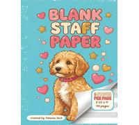 Blank Staff Paper 6 Staves Per Page: A Cute Dog Lover’s Music Manuscript Notebook-Staff Paper for Kids & Beginners (8 1/2 x 11)