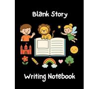 Blank Story Writing Notebook: 8.5 X 11 Inch 100 Pages | Writer's Blank Journal For Storytelling | Creative Writing Journal For Kids, Teens & Adults