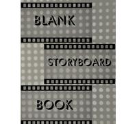 Blank Storyboard Notebook: 3 Frames Per Page Story Book, Paper for Movie Comic Film Creators Storyboarding Storytelling