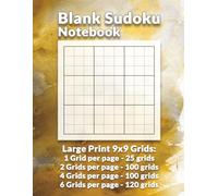 Blank Sudoku Grids: 4-Variety Grid Sizes, 1 grid per page, 2 grids per page, 4 grids per page and 6 grids per page | 120 pages, 8.5x11" page, Bold ... grid pages are numbered for easy searching