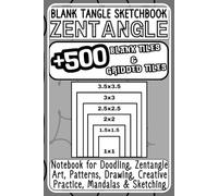 Blank Tangle Sketchbook: Square Tiles Zentangle Drawing Book +500 BLANK TILES & GRIDDED TILES.: Notebook for Doodling,Zentangle ... Mandalas & Sketching (6x9 travel size)