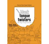 BLANK TONGUE TWISTERS for big imaginations: Trip over Tricky Tongue Twisters! Learn fun tongue twister basics and create your own!