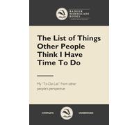 Blank, unlined Notebook: The List of Things Other People Think I Have Time To Do
