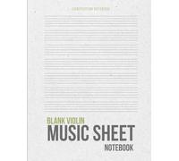 Blank Violin Music Sheet Notebook: Blank Manuscript Paper, 14 Staves Per Page, 120 Pages | For Kids Teens Students Adults