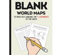 Blank World Maps: To Practice Labeling the 7 Continents of the Earth