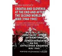 Croatia and Slovenia at the End and After the Second World War (1944-1945): Mass Crimes and Human Rights Violations Committed by the Communist Regime