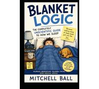 Blanket Logic Under the Covers: The Completely Unscientific Guide to Blankets