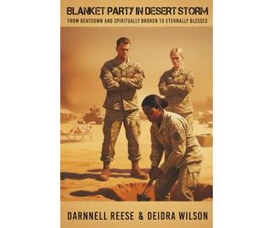 Blanket Party in Desert Storm: From Beatdown and Spiritually Broken to Eternally Blessed