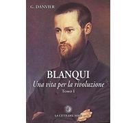 Blanqui. Una vita per la rivoluzione