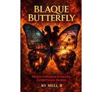 Blaque Butterfly: When A Woman Evolves, Everything Burns: 1