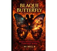 Blaque Butterfly: When A Woman Evolves, Everything Burns