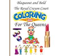 Blaqueout and Bold The Royal Crayon Court: Coloring Book for the Queens