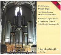 Blarr,Oskar Gottlieb - Die Historische Sauer-Orgel Von 1864 im Dom zu Marienwerder
