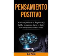 Blas Zayas Pensamiento Positivo (Tascabile)