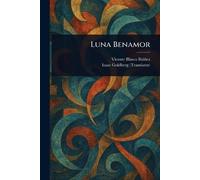 Blasco Ibáñez, Vicente Luna Benamor Book NUOVO