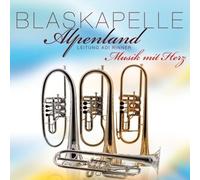 BLASKAPELLE ALPENLAND - MUSIK MIT HERZ