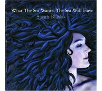 Blasko, Sarah - What The Sea Wants The Sea Will Have