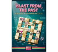 Blast From the Past: Nostalgic Crossword Puzzles: 60 Retro Brain-Boosting Crosswords for Adults & Seniors