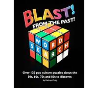BLAST FROM THE PAST!: Over 120 pop culture puzzles about the 50s, 60s, 70s and 80s to discover.