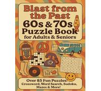 Blast From The Past Puzzle Book: Crossword Puzzles, Word Search Puzzles: 60s thru 70s Nostalgic Crossword Puzzles, Word Search Puzzles, Sudoku, Word Scrabble, License Plate Search, Mazes