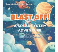Blast Off! A Solar System Adventure: Space Book for Kids Ages 4-8: Fun Planet Facts, Astronomy for Children, Big Feelings, Emotions, and Self-Esteem Confidence Building