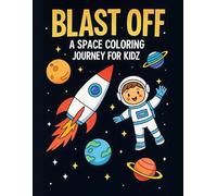 Blast Off! A Space Adventure Coloring Journey