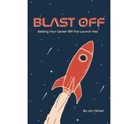 Blast Off: Getting Your Career Off The Launch Pad