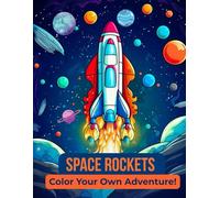Blast Off! Rocket Coloring Book for Kids Ages 4-10: A Fun Space Journey with 25 Rockets and Real Facts
