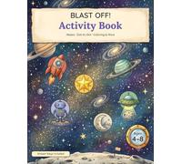 Blast Off! Space Activity Book: Rockets, Planets & Outer Space - A Fun Activity Book for Kids Ages 4-8