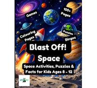 Blast Off! Space Activity Book: Screen-Free Space Activities, Puzzles & Facts for Kids Ages 8-12