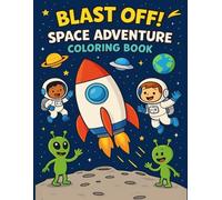 Blast Off! Space Adventure Coloring Book for Kids!: Fun Outer Space Scenes with Rockets, Astronauts, and Planets for Kids 5-10 years