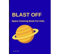 BLAST OFF: Space Coloring Book For Kids
