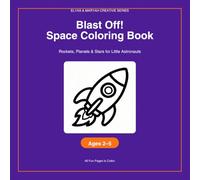 Blast Off! Space Coloring Book for Little Astronauts: Rockets, Planets & Stars for Little Astronauts