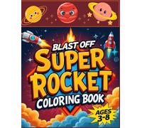 Blast off Super Rocket Coloring Book: A Space Rocket Journey for Kids Ages 3-8