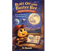 Blast Off With Buster Bee Around the Moon with Artemis II: A Bugville Critters Chapter Book About Curiosity, Teamwork, and a Real Journey Around the Moon: 4